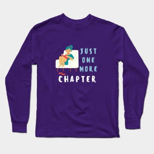 Just One More Chapter Long Sleeve T-Shirt